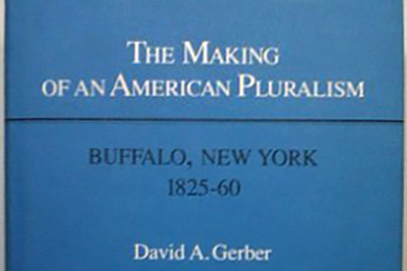 
Making of an American Pluralism: Buffalo, New York, 1825-60
by David A. Gerber 