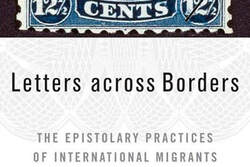 Letters across Borders: The Epistolary Practices of International Migrants
by Bruce S. Elliott (Editor), David A. Gerber (Editor), Suzanne M. Sinke (Editor) 
